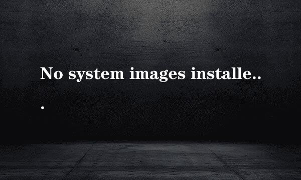 No system images installed for this target