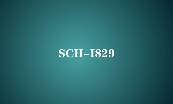 SCH-I829