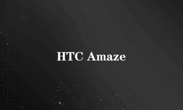 HTC Amaze
