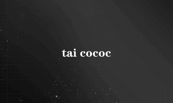 tai cococ