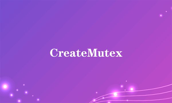 CreateMutex